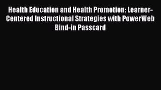 Read Health Education and Health Promotion: Learner-Centered Instructional Strategies with