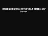 Read Hypoplastic Left Heart Syndrome: A Handbook for Parents Ebook Free