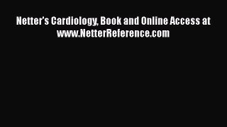 Read Netter's Cardiology Book and Online Access at www.NetterReference.com Ebook Free