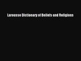 Read Larousse Dictionary of Beliefs and Religions ebook textbooks