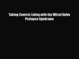 Download Taking Control: Living with the Mitral Valve Prolapse Syndrome Ebook Free