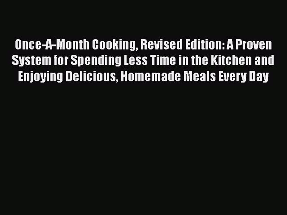 Read Once-A-Month Cooking Revised Edition: A Proven System for Spending Less Time in the Kitchen