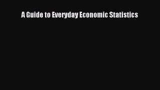 Read A Guide to Everyday Economic Statistics Ebook Free
