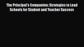 Download The Principal's Companion: Strategies to Lead Schools for Student and Teacher Success