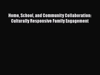 Read Home School and Community Collaboration: Culturally Responsive Family Engagement Ebook