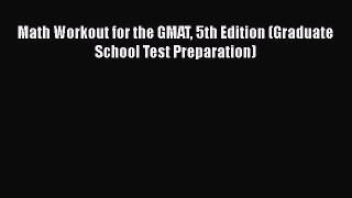 Read Math Workout for the GMAT 5th Edition (Graduate School Test Preparation) Ebook Free