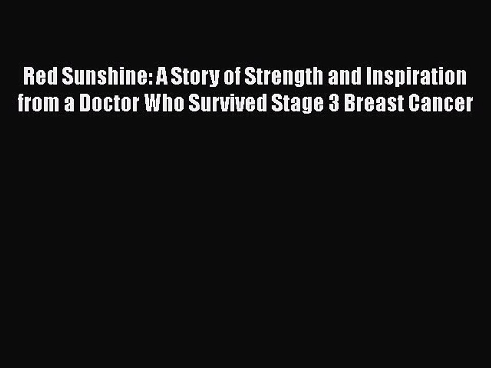 Download Books Red Sunshine: A Story of Strength and Inspiration from a Doctor Who Survived