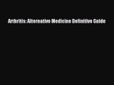 Download Arthritis: Alternative Medicine Definitive Guide Ebook Online