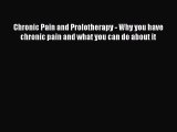 Read Chronic Pain and Prolotherapy - Why you have chronic pain and what you can do about it