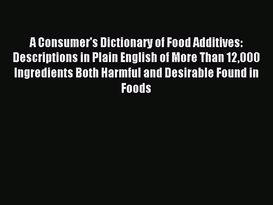 Read A Consumer's Dictionary of Food Additives: Descriptions in Plain English of More Than
