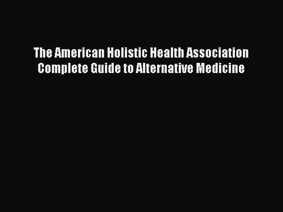 Read The American Holistic Health Association Complete Guide to Alternative Medicine PDF Free