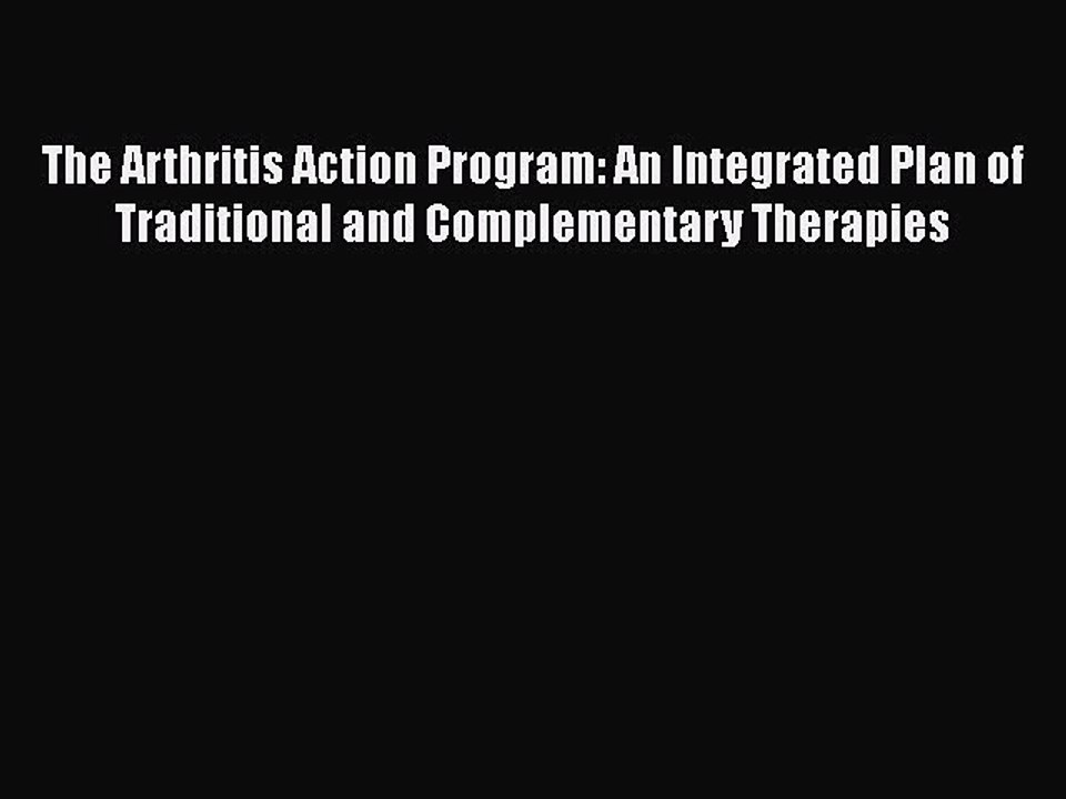 Read The Arthritis Action Program: An Integrated Plan of Traditional and Complementary Therapies