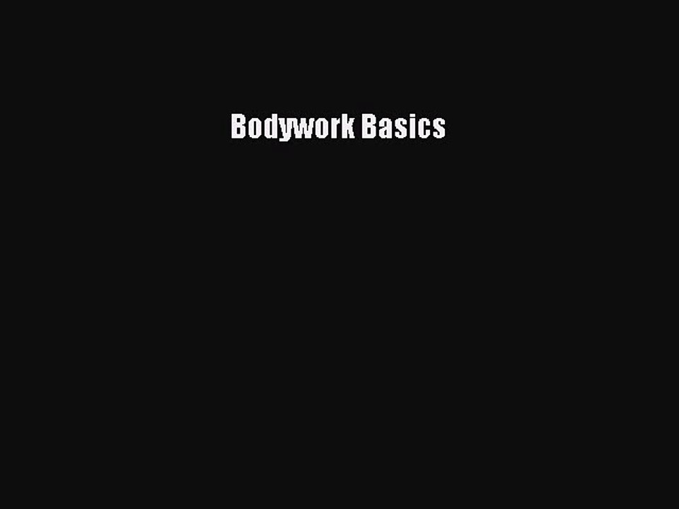 Read Bodywork Basics Ebook Free