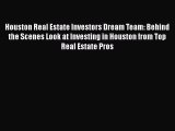 [Online PDF] Houston Real Estate Investors Dream Team: Behind the Scenes Look at Investing