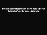 Read Books Nourishing Menopause: The Whole-Food Guide to Balancing Your Hormones Naturally