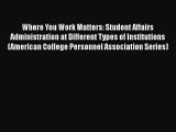 Read Where You Work Matters: Student Affairs Administration at Different Types of Institutions
