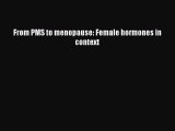 Read Books From PMS to menopause: Female hormones in context E-Book Free