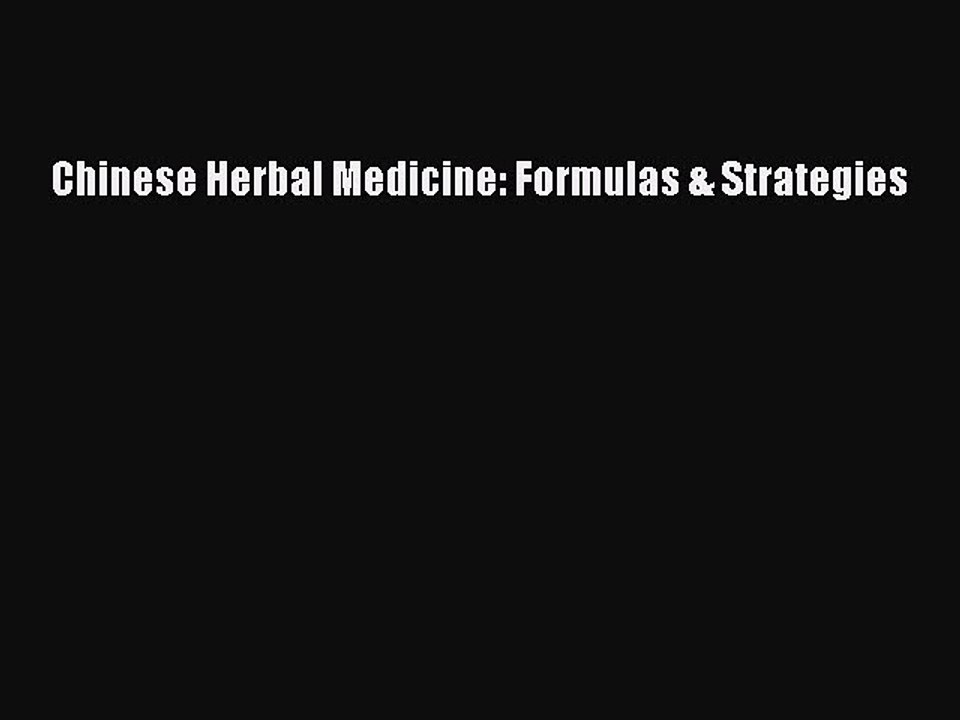 Read Chinese Herbal Medicine: Formulas & Strategies Ebook Free