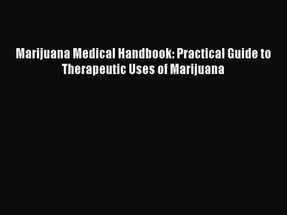 Read Marijuana Medical Handbook: Practical Guide to Therapeutic Uses of Marijuana Ebook Free