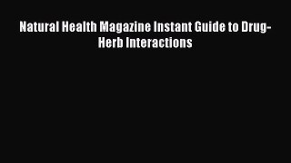 Read Natural Health Magazine Instant Guide to Drug-Herb Interactions Ebook Online