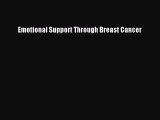 Read Books Emotional Support Through Breast Cancer ebook textbooks