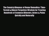 Read The Country Almanac of Home Remedies: Time-Tested & Almost Forgotten Wisdom for Treating