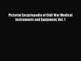 Read Pictorial Encyclopedia of Civil War Medical Instruments and Equipment Vol. 1 E-Book Free