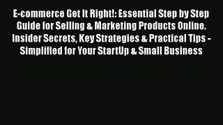 [Online PDF] E-commerce Get It Right!: Essential Step by Step Guide for Selling & Marketing