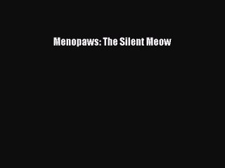 Read Books Menopaws: The Silent Meow ebook textbooks