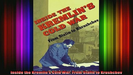 READ book  Inside the Kremlins Cold War From Stalin to Krushchev Full EBook