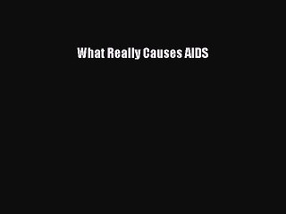 Download What Really Causes AIDS PDF Online
