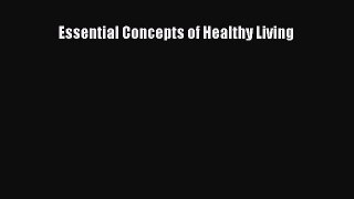 Read Essential Concepts of Healthy Living Ebook Online