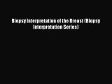 Read Books Biopsy Interpretation of the Breast (Biopsy Interpretation Series) ebook textbooks