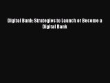 Read Digital Bank: Strategies to Launch or Become a Digital Bank Ebook Free