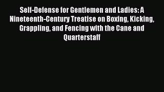 Read Self-Defense for Gentlemen and Ladies: A Nineteenth-Century Treatise on Boxing Kicking