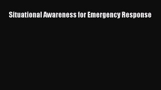 Download Situational Awareness for Emergency Response PDF Online