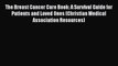 Read Books The Breast Cancer Care Book: A Survival Guide for Patients and Loved Ones (Christian