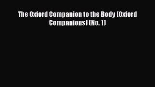 Read The Oxford Companion to the Body (Oxford Companions) (No. 1) E-Book Free