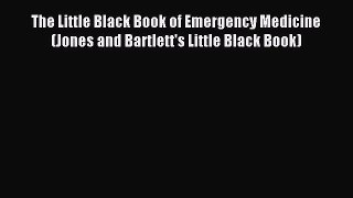 Read The Little Black Book of Emergency Medicine (Jones and Bartlett's Little Black Book) E-Book