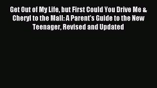 Read Get Out of My Life but First Could You Drive Me & Cheryl to the Mall: A Parent's Guide