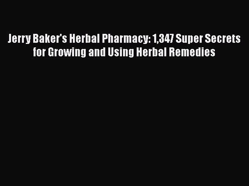 Read Jerry Baker's Herbal Pharmacy: 1347 Super Secrets for Growing and Using Herbal Remedies