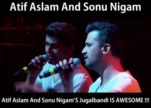 Atif Aslam & Sonu Nigam Jugalbandi