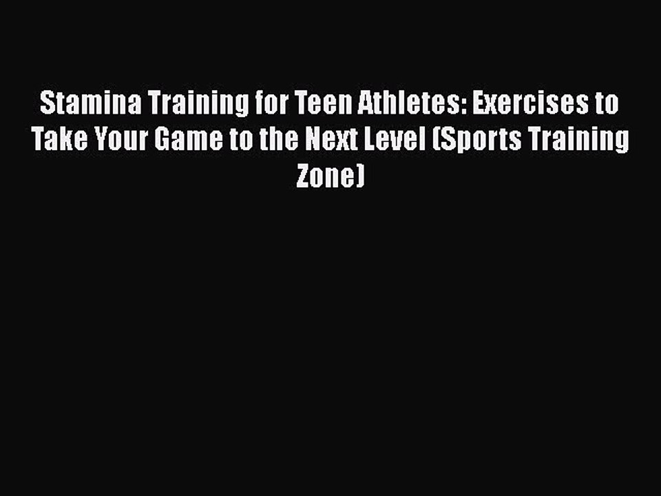 Read Books Stamina Training for Teen Athletes: Exercises to Take Your Game to the Next Level