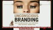 complete  Unconscious Branding How Neuroscience Can Empower and Inspire Marketing