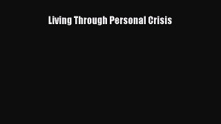 Read Living Through Personal Crisis PDF Online