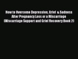 Download How to Overcome Depression Grief  & Sadness After Pregnancy Loss or a Miscarriage