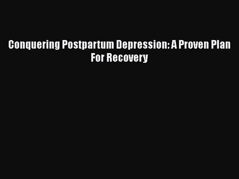 Download Books Conquering Postpartum Depression: A Proven Plan For Recovery E-Book Free