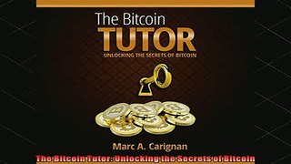 READ book  The Bitcoin Tutor Unlocking the Secrets of Bitcoin Full EBook
