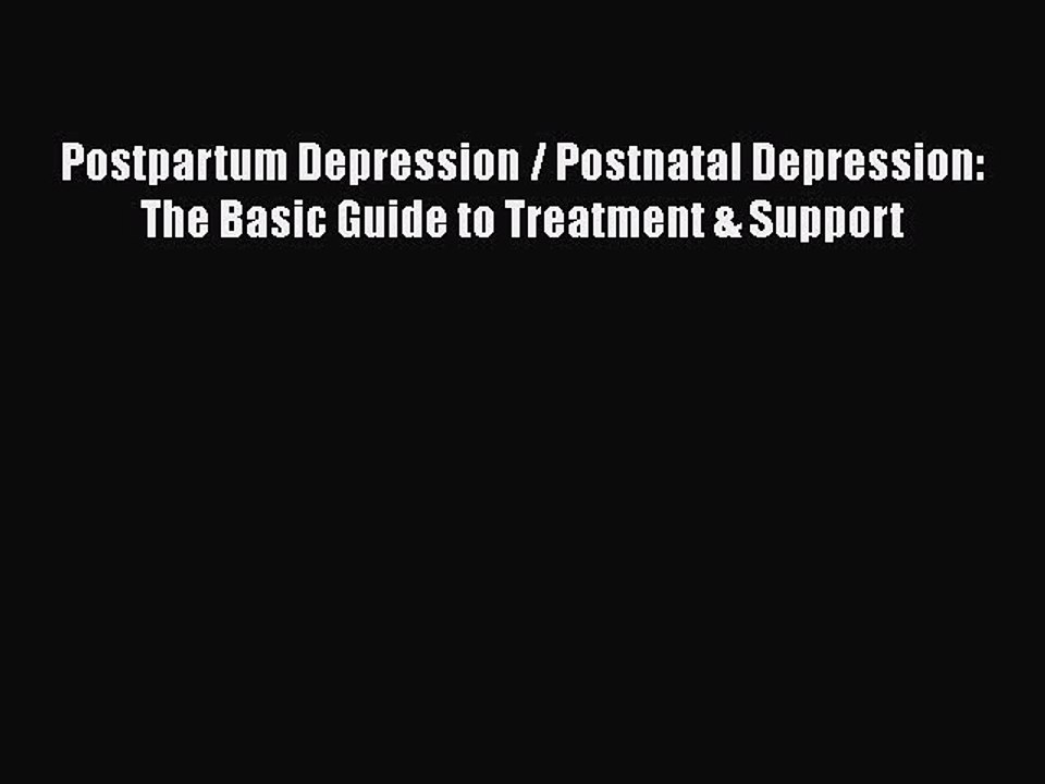 Read Books Postpartum Depression / Postnatal Depression: The Basic Guide to Treatment & Support