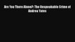 Read Books Are You There Alone?: The Unspeakable Crime of Andrea Yates ebook textbooks